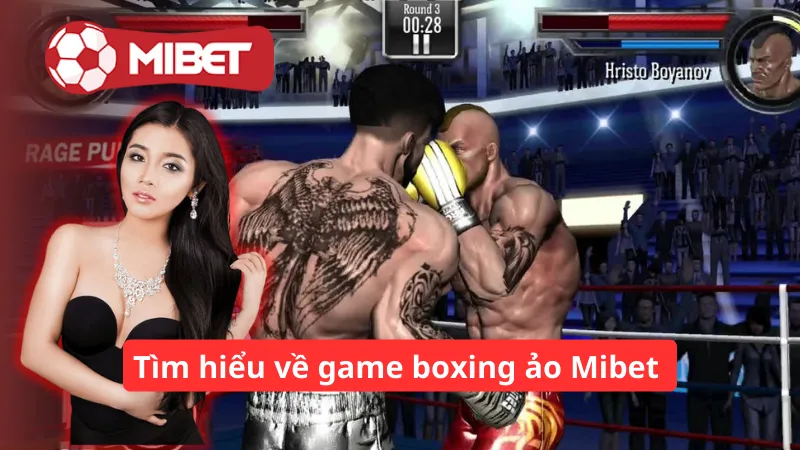 Tìm hiểu về game boxing ảo Mibet 