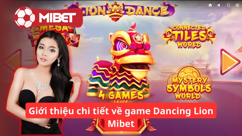 Giới thiệu chi tiết về game Dancing Lion Mibet