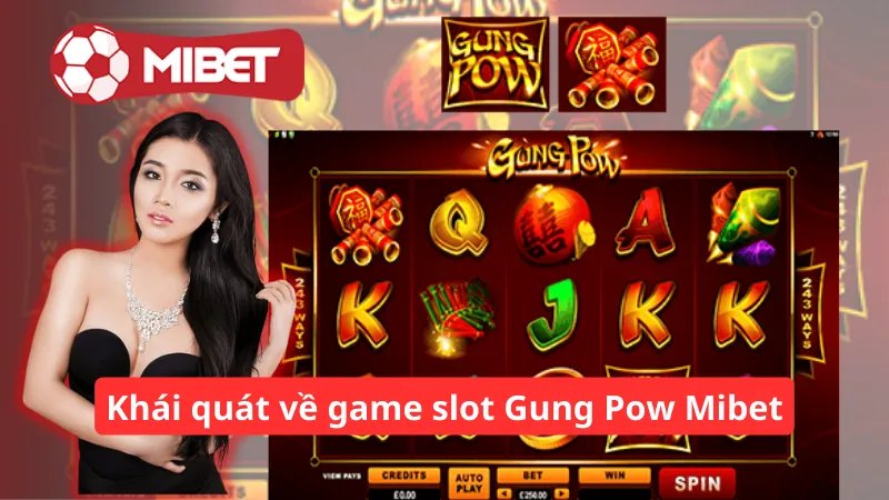 Khái quát về game slot Gung Pow Mibet