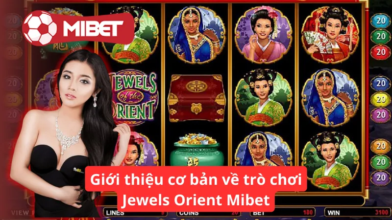 Giới thiệu cơ bản về trò chơi Jewels Orient Mibet