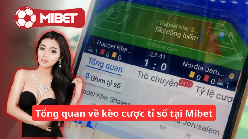 Tổng quan về kèo cược tỉ số tại Mibet