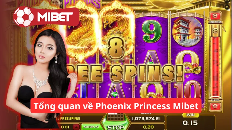 Tổng quan về Phoenix Princess Mibet