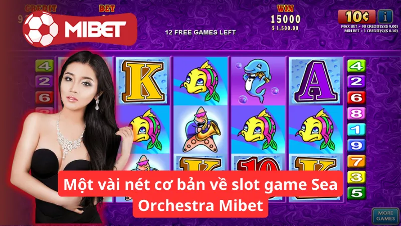 Một vài nét cơ bản về slot game Sea Orchestra Mibet